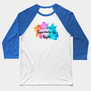 Nurse by day, Superhero by night Baseball T-Shirt